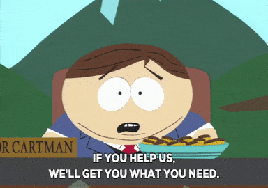 "If you help us, we'll get you what you need." gif